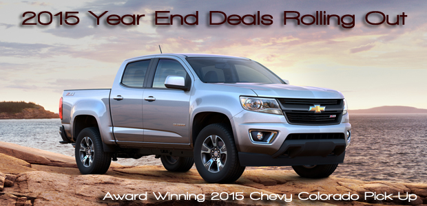 2015 Award Winning Chevrolet Colorado Pic-Up - 2015 End of Year Deals Start Major Rollout